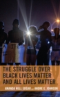The Struggle over Black Lives Matter and All Lives Matter - Book