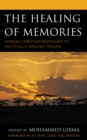 The Healing of Memories : African Christian Responses to Politically Induced Trauma - Book