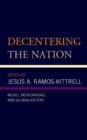 Decentering the Nation : Music, Mexicanidad, and Globalization - eBook