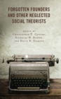 Forgotten Founders and Other Neglected Social Theorists - Book
