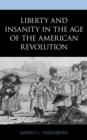 Liberty and Insanity in the Age of the American Revolution - Book