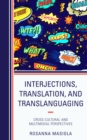 Interjections, Translation, and Translanguaging : Cross-Cultural and Multimodal Perspectives - eBook