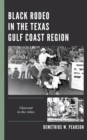 Black Rodeo in the Texas Gulf Coast Region : Charcoal in the Ashes - Book