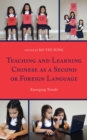Teaching and Learning Chinese as a Second or Foreign Language : Emerging Trends - Book