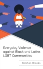 Everyday Violence against Black and Latinx LGBT Communities - Book
