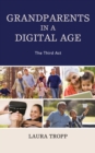 Grandparents in a Digital Age : The Third Act - Book