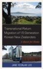 Transnational Return Migration of 1.5 Generation Korean New Zealanders : A Quest for Home - eBook