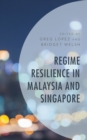 Regime Resilience in Malaysia and Singapore - Book