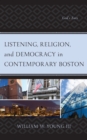 Listening, Religion, and Democracy in Contemporary Boston : God’s Ears - Book