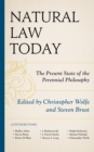 Natural Law Today : The Present State of the Perennial Philosophy - eBook