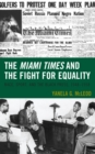 The Miami Times and the Fight for Equality : Race, Sport, and the Black Press, 1948–1958 - Book