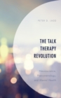 The Talk Therapy Revolution : Neuroscience, Phenomenology, and Mental Health - Book