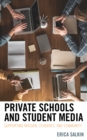 Private Schools and Student Media : Supporting Mission, Students, and Community - Book