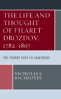 The Life and Thought of Filaret Drozdov, 1782-1867 : The Thorny Path to Sainthood - Book