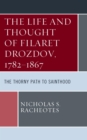 Life and Thought of Filaret Drozdov, 1782-1867 : The Thorny Path to Sainthood - eBook