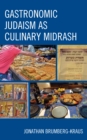 Gastronomic Judaism as Culinary Midrash - Book