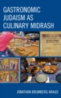 Gastronomic Judaism as Culinary Midrash - eBook