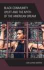 Black Community Uplift and the Myth of the American Dream - eBook