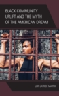 Black Community Uplift and the Myth of the American Dream - Book