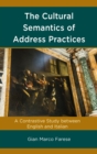 Cultural Semantics of Address Practices : A Contrastive Study between English and Italian - eBook
