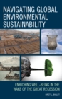 Navigating Global Environmental Sustainability : Enriching Well-Being in the Wake of the Great-Recession - eBook