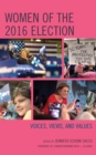 Women of the 2016 Election : Voices, Views, and Values - Book