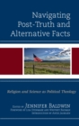 Navigating Post-Truth and Alternative Facts : Religion and Science as Political Theology - eBook