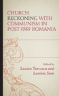 Church Reckoning with Communism in Post-1989 Romania - Book