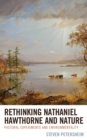 Rethinking Nathaniel Hawthorne and Nature : Pastoral Experiments and Environmentality - Book
