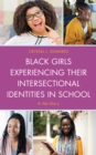 Black Girls Experiencing Their Intersectional Identities in School : A Her-Story - Book