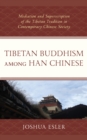 Tibetan Buddhism among Han Chinese : Mediation and Superscription of the Tibetan Tradition in Contemporary Chinese Society - Book