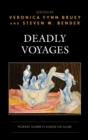 Deadly Voyages : Migrant Journeys across the Globe - Book