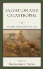 Salvation and Catastrophe : The Greek-Turkish War, 1919–1922 - Book