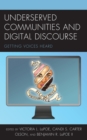 Underserved Communities and Digital Discourse : Getting Voices Heard - Book