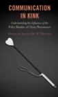 Communication in Kink : Understanding the Influence of the Fifty Shades of Grey Phenomenon - eBook
