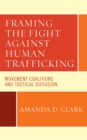 Framing the Fight against Human Trafficking : Movement Coalitions and Tactical Diffusion - eBook