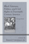 Black Veterans, Politics, and Civil Rights in Twentieth-Century America : Closing Ranks - Book