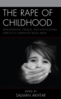 The Rape of Childhood : Developmental, Clinical, and Sociocultural Aspects of Childhood Sexual Abuse - Book