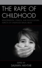 The Rape of Childhood : Developmental, Clinical, and Sociocultural Aspects of Childhood Sexual Abuse - eBook