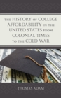 The History of College Affordability in the United States from Colonial Times to the Cold War - Book