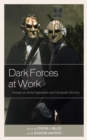 Dark Forces at Work : Essays on Social Dynamics and Cinematic Horrors - Book