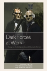 Dark Forces at Work : Essays on Social Dynamics and Cinematic Horrors - Book