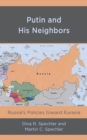 Putin and His Neighbors : Russia's Policies toward Eurasia - eBook