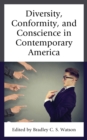 Diversity, Conformity, and Conscience in Contemporary America - Book