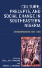 Culture, Precepts, and Social Change in Southeastern Nigeria : Understanding the Igbo - Book