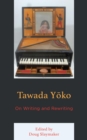 Tawada Yoko : On Writing and Rewriting - eBook