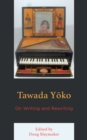 Tawada Yoko : On Writing and Rewriting - Book