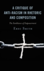A Critique of Anti-racism in Rhetoric and Composition : The Semblance of Empowerment - Book