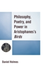 Philosophy, Poetry, and Power in Aristophanes's Birds - Book
