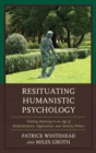 Resituating Humanistic Psychology : Finding Meaning in an Age of Medicalization, Digitization, and Identity Politics - eBook